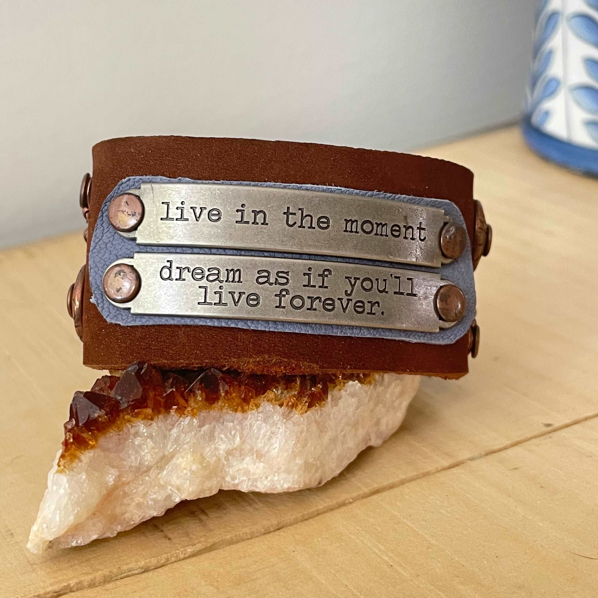 Live In The Moment Dream As If You'll Live Forever Cuff Bracelet Copper Leather Blue Brown
