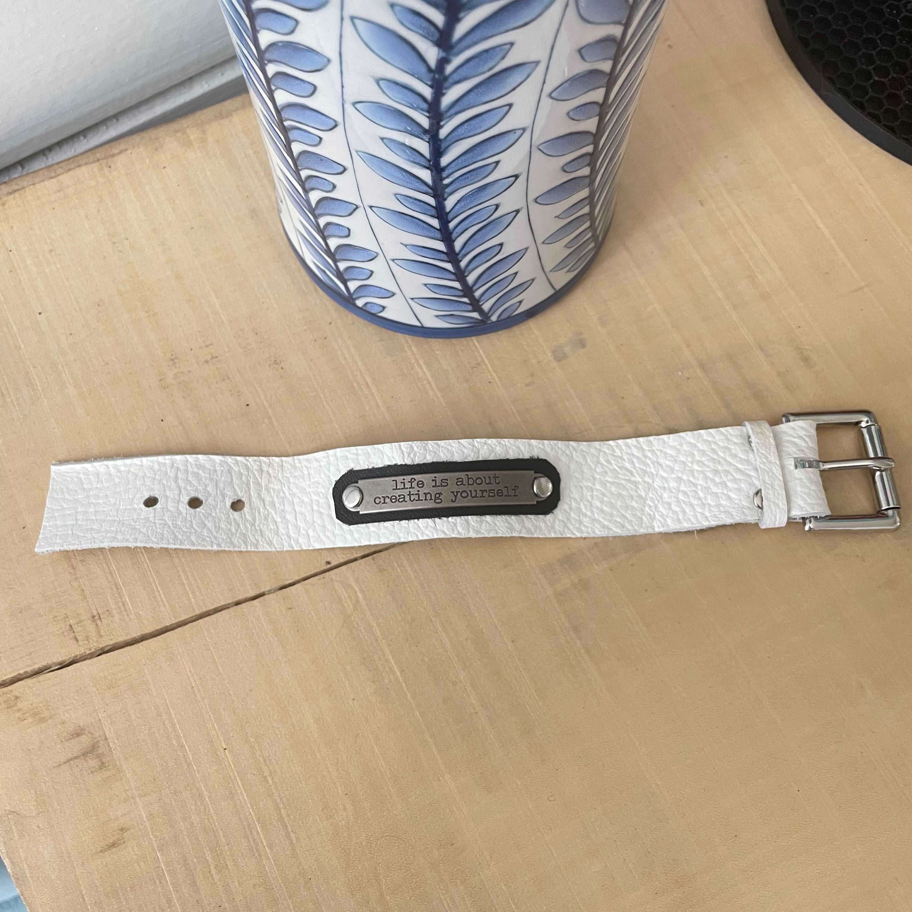 Life is About Creating Yourself Soft White Leather Suede Cuff Bracelet Adjustable Buckle Black
