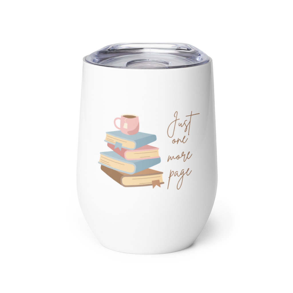 Just One More Page | Wine Tumbler Stainless Steel Double Walled Cup Women Friends Teachers Coworker Book Clubs Funny Saying Gift 12 oz